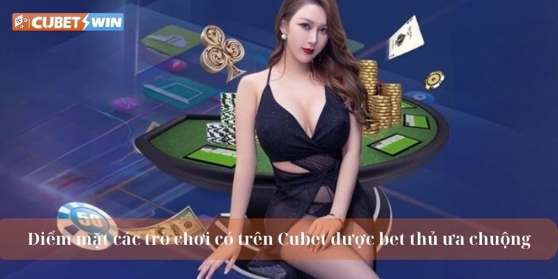 Điểm mặt các trò chơi có trên Kupet được bet thủ ưa chuộng